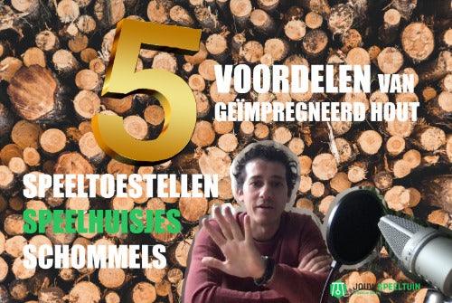 TIP | 5 Voordelen van Geïmpregneerd Hout bij Speeltoestellen, Speelhuisjes en Schommels