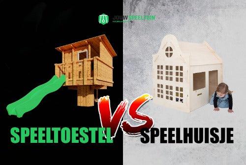 Speeltoestel of Speelhuisje | Wat is beter?